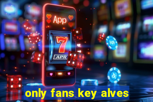 only fans key alves
